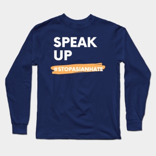 Speak Up #StopAsianHate Long Sleeve T-Shirt